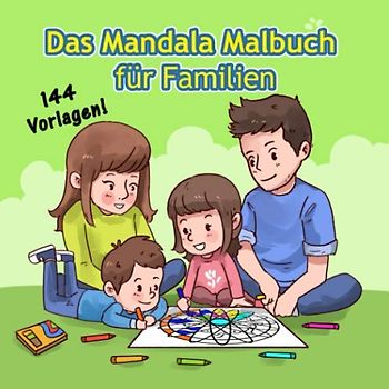 Das Mandala Malbuch für Familien: 144 Malvorlagen von kinderleicht bis filigran