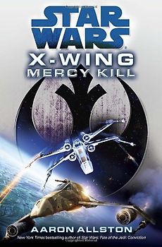 Star Wars: X-Wing: Mercy Kill - Aaron Allston