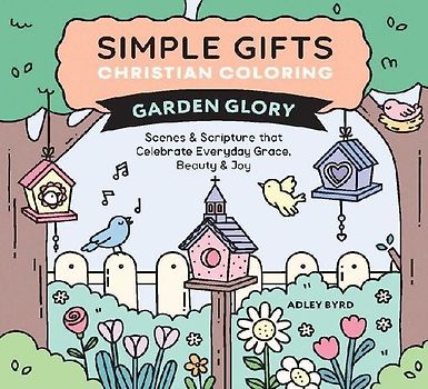Simple Gifts Christian Coloring: Garden Glory