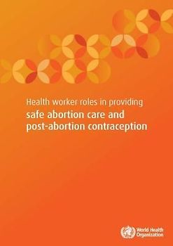 Health Worker Roles in Providing Safe Abortion Care and Post-Abortion Contraception