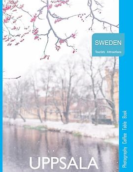 UPPSALA SWEDEN Photography Coffee Table Book Tourists Attractions: A Vibrant Tour of Uppsala City,Sweden Photography Coffee Table Book: for People Of ... Tourism & Travel. Paperback.June 26,2023.