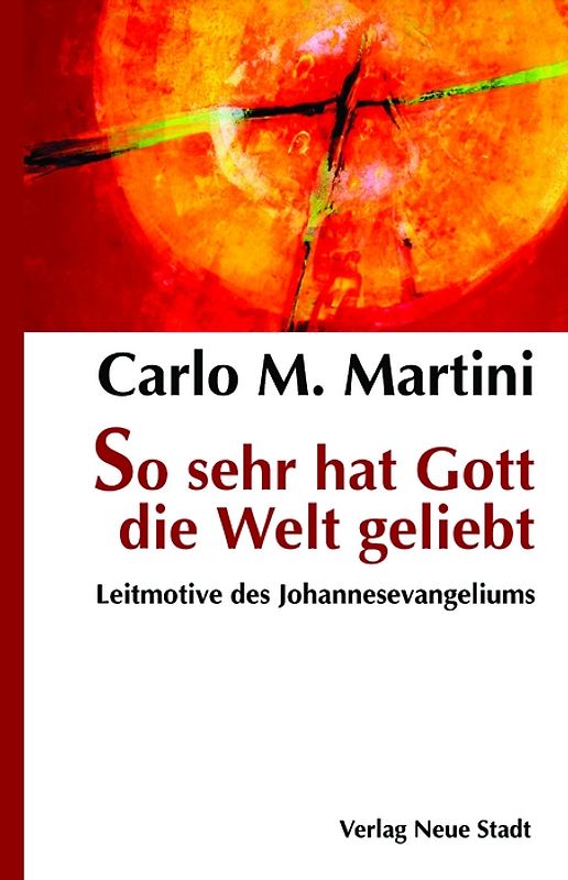 So sehr hat Gott die Welt geliebt