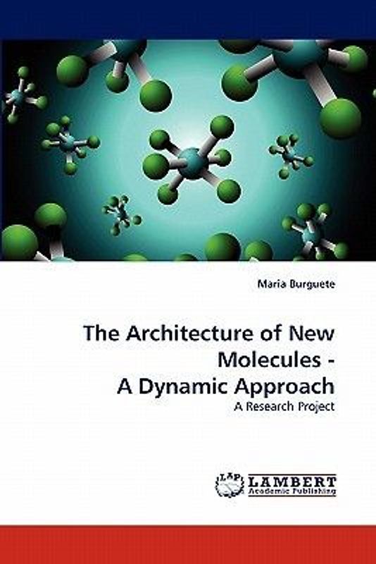 The Architecture of New Molecules - A Dynamic Approach