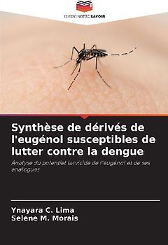 Synthèse de dérivés de l'eugénol susceptibles de lutter contre la dengue