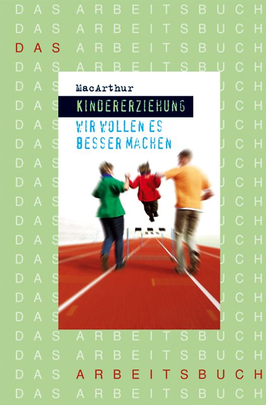 Kindererziehung - Wir wollen es besser machen