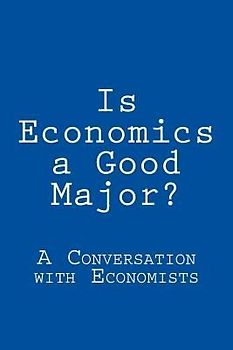 Is Economics a Good Major?: A Conversation with Real Economists