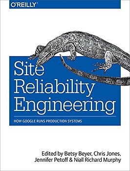Site Reliability Engineering: How Google Runs Production Systems