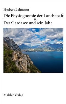 Die Physiognomie der Landschaft, Der Gardasee und sein Jahr