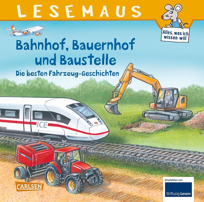 LESEMAUS Sonderbände: Bahnhof, Bauernhof und Baustelle – Die besten Fahrzeug-Geschichten