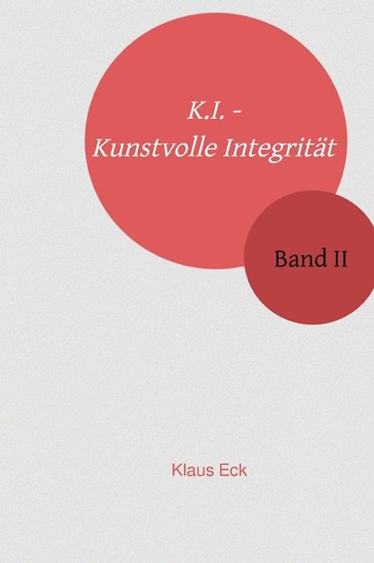 K.I. - Kunstvolle Integrität / K.I. - Kunstvolle Integrität - Band II