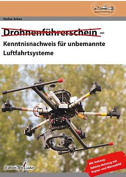 Drohnenführerschein– Kenntnisnachweis für unbemannte Luftfahrtsysteme