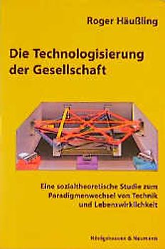 Die Technologisierung der Gesellschaft