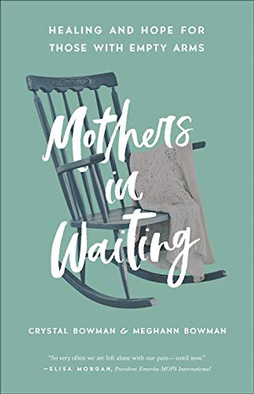 Mothers in Waiting: Healing and Hope for Those with Empty Arms