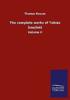 The complete works of Tobias Smollett