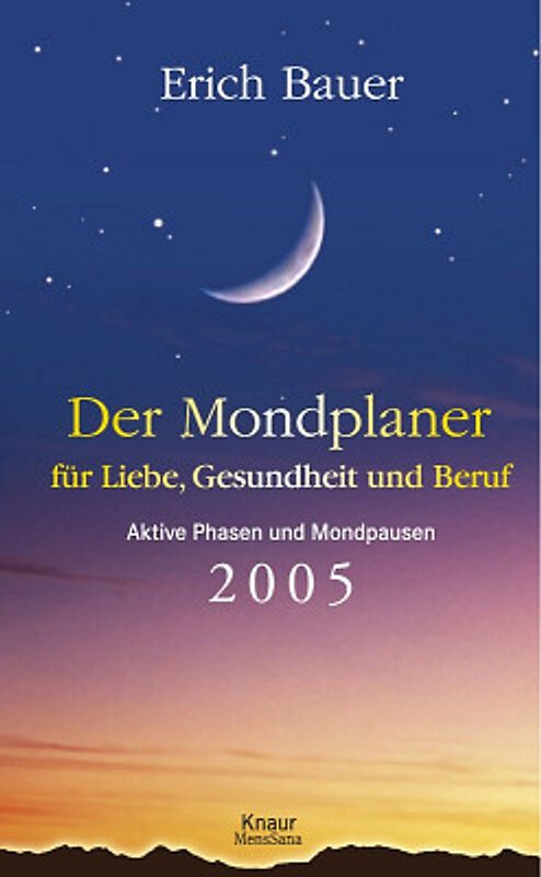 Der Mondplaner für Liebe, Gesundheit und Beruf 2005. Aktive Phasen und Mondpausen