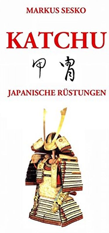 Katchu - Japanische Rüstungen (s/w) - Sesko, Markus
