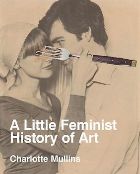 A Little Feminist History of Art
