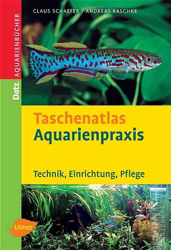 Taschenatlas Aquarienpraxis. Technik - Einrichtung - Pflege