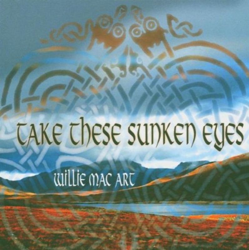 Willie Mac Art - Take These Sunken Eyes