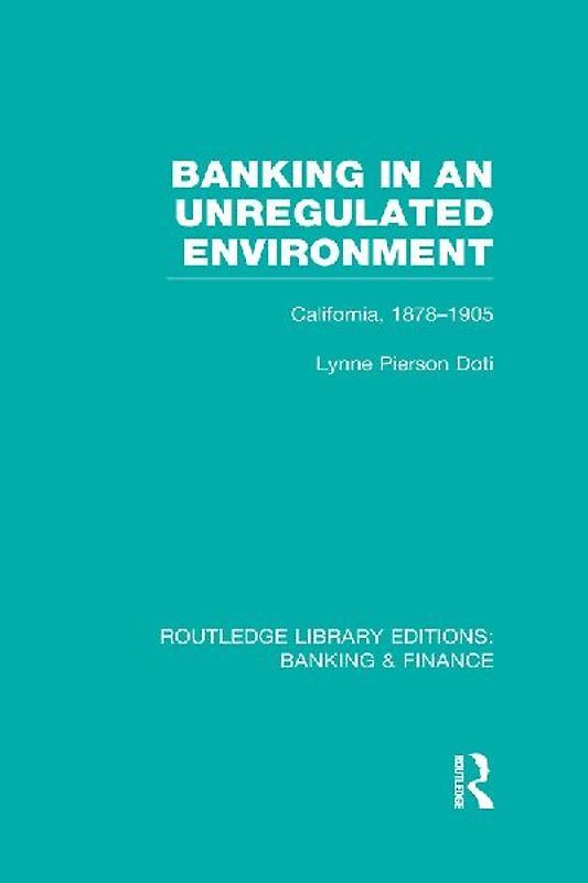 Banking in an Unregulated Environment (RLE Banking & Finance)