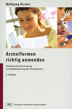 Arzneiformen richtig anwenden. Sachgerechte Anwendung und Aufbewahrung der Arzneiformen
