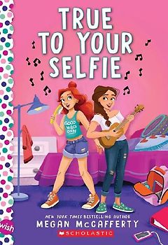 True to Your Selfie: A Wish Novel