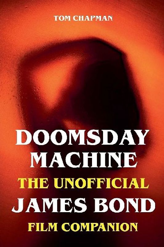 Doomsday Machine - The Unofficial James Bond Film Companion