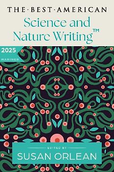 The Best American Science and Nature Writing 2025