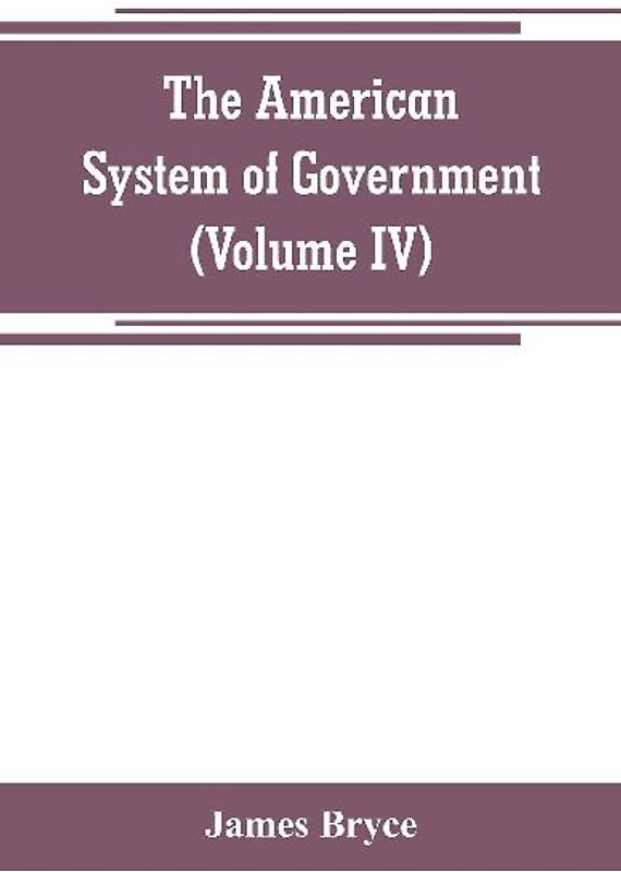The American System of Government (Volume IV)
