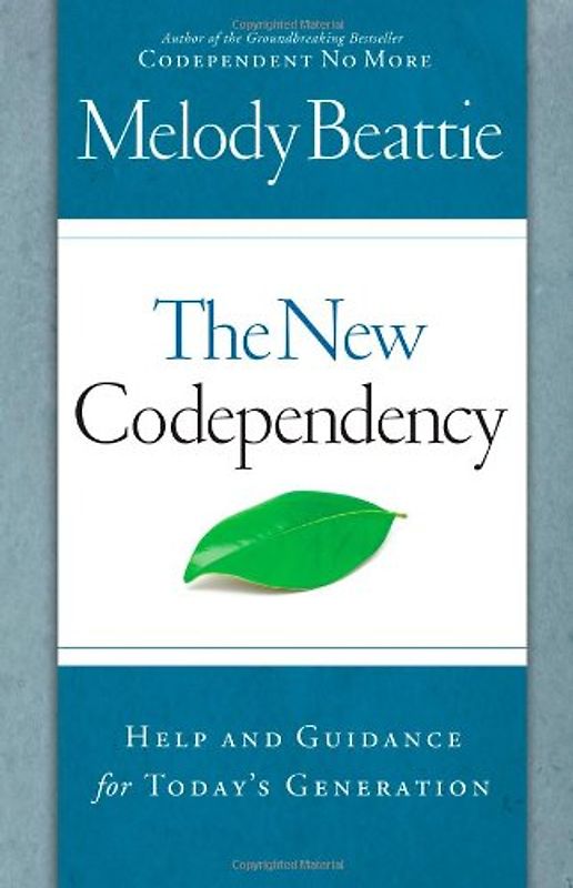 The New Codependency: Help and Guidance for Today's Generation - Beattie, Melody