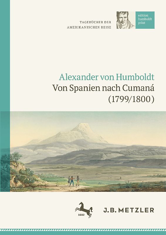 Alexander von Humboldt: Tagebücher der Amerikanischen Reise: Von Spanien nach Cumaná (1799/1800)
