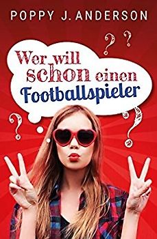 Wer will schon einen Footballspieler? - Poppy J. Anderson