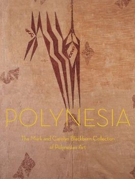 Polynesia: The Mark and Carolyn Blackburn Collection of Polynesian Art - Kaeppler, Adrienne L.