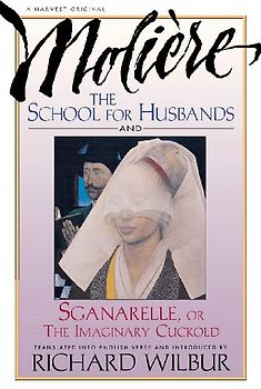 School for Husbands and Sganarelle, or the Imaginary Cuckold, by Moliere
