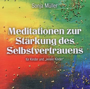 Meditationen zur Stärkung des Selbstvertrauens für Kinder und innere Kinder - Müller, Sonja