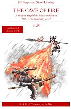 The Cave of Fire: A Story in Simplified Chinese and Pinyin, 1500 Word Vocabulary Level (Journey to the West in Simplified Chinese, Band 14)