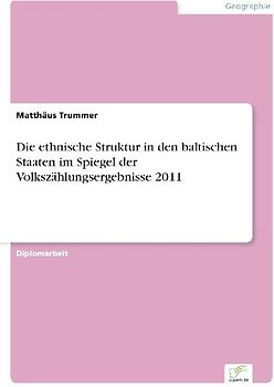 Die ethnische Struktur in den baltischen Staaten im Spiegel der Volkszählungsergebnisse 2011