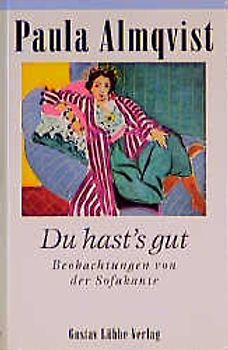 Du hast's gut. Beobachtungen von der Sofakante