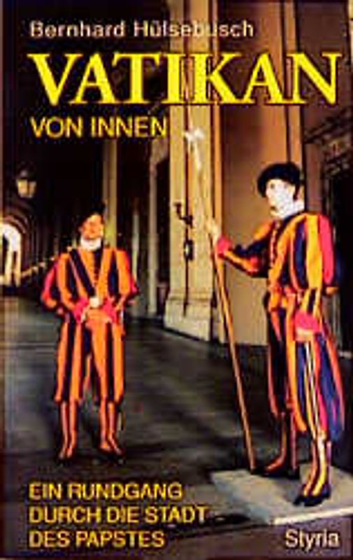 Vatikan von innen. Ein Rundgang durch die Stadt des Papstes
