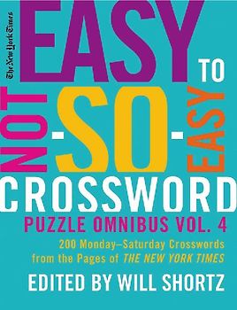 The New York Times Easy to Not-So-Easy Crossword Puzzle Omnibus, Volume 4