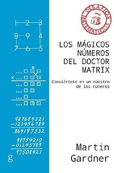 Los mágicos números del Doctor Matrix : conviértete en un maestro de los números