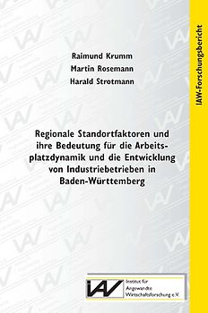 Regionale Standortfaktoren und ihre Bedeutung für die Arbeitsplatzdynamik und die Entwicklung von Industriebetrieben in Baden-Württemberg