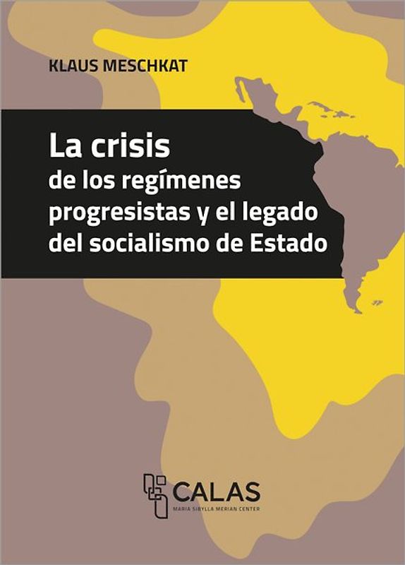 La crisis de los regímenes progresistas y el legado del socialismo de Estado