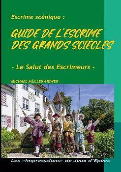 Guide de l'escrime des "grands siècles"