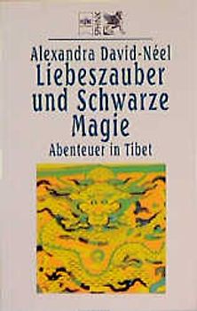 Liebeszauber und Schwarze Magie. Abenteuer in Tibet