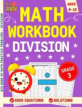 RemMath Division Workbook Grade 3: Math Timed Tests - Practice Pages With 6000 Equations For Kids Ages 8-10, Everyday Exercises For 3rd Graders (Beginners Division Math Worksheets)