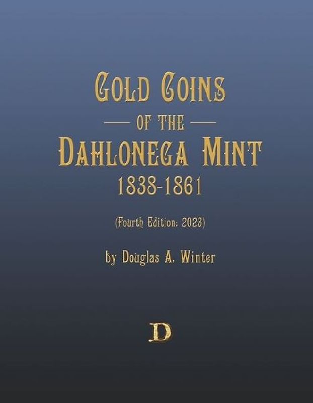 Gold Coins of the Dahlonega Mint 1838-1861