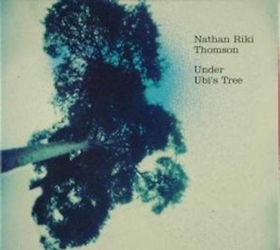 Nathan Riki Thomson - Under Ubi's Tree