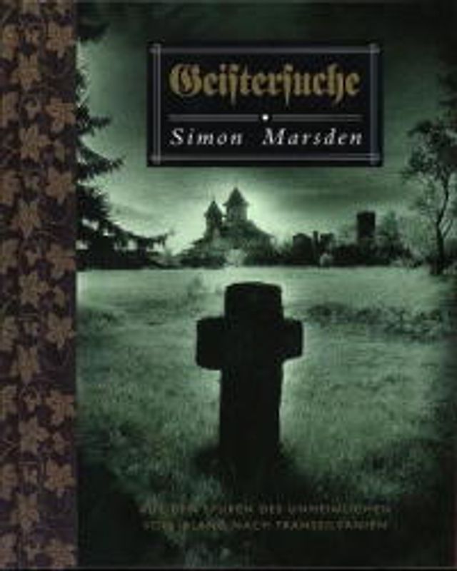 Geistersuche. Auf den Spuren des Unheimlichen von Irland nach Transsilvanien