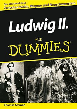 Ludwig II. für Dummies